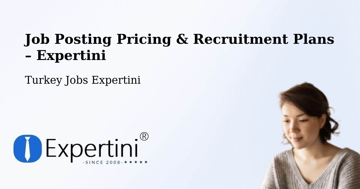 Job Posting Pricing & Recruitment Plans – Gözpinar - Gözpinar, Turkey Jobs Expertini